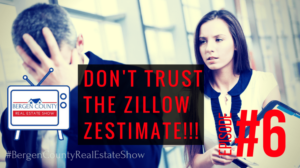 Don't Trust the zestimate! \ Bergen County Real estate Show Episode #6